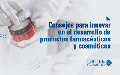 Consejos para innovar en el desarrollo de                                              productos farmacéuticos y cosméticos